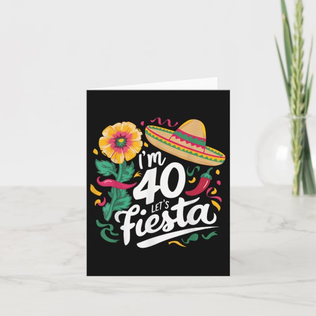 Carte Im 40 Lets Fiesta 40e Anniversaire Cinco De Mayo B (Devant)