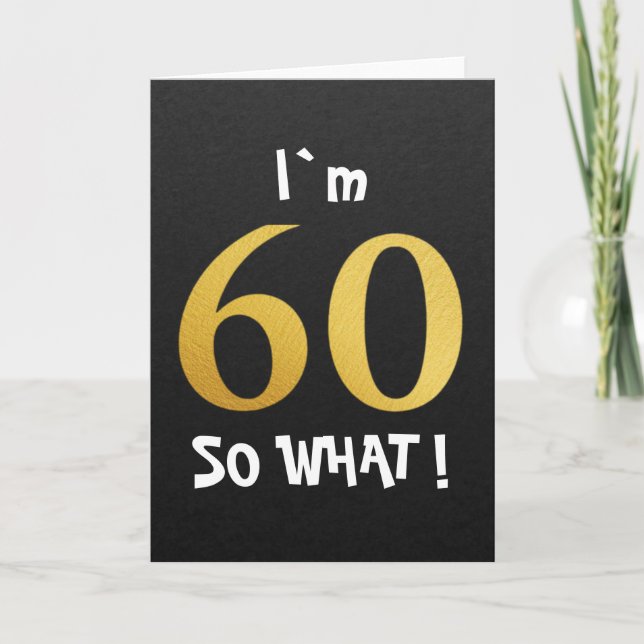 Carte I'm 60 So What Funny 60th Birthday (Devant)