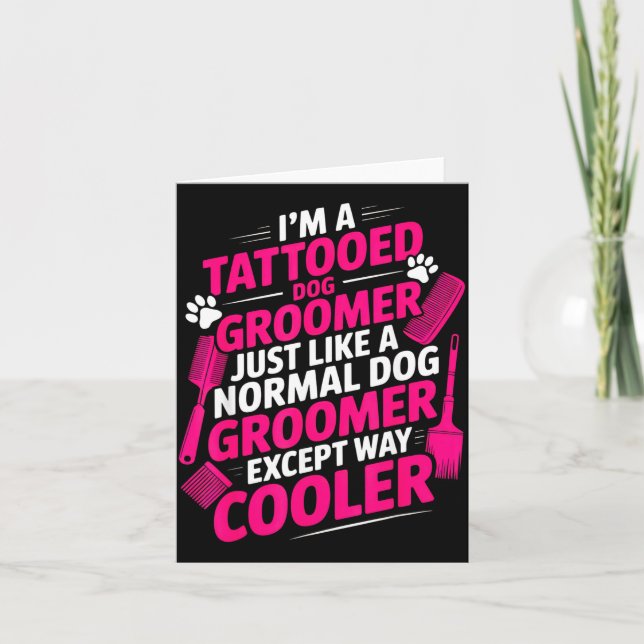 Carte I'm A Tattooed Dog Groomer Funny Pet Lovers Sarcas (Devant)
