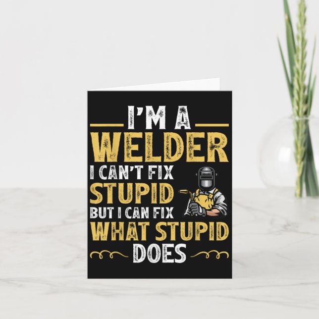 Carte I'm A Welder I Can't Fix Stud Funny Welding Tee  (Devant)