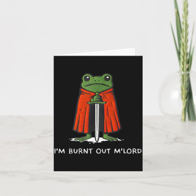 Carte I'm Burnt Out My Lord Funny Medieval Frog Meme Art (Devant)