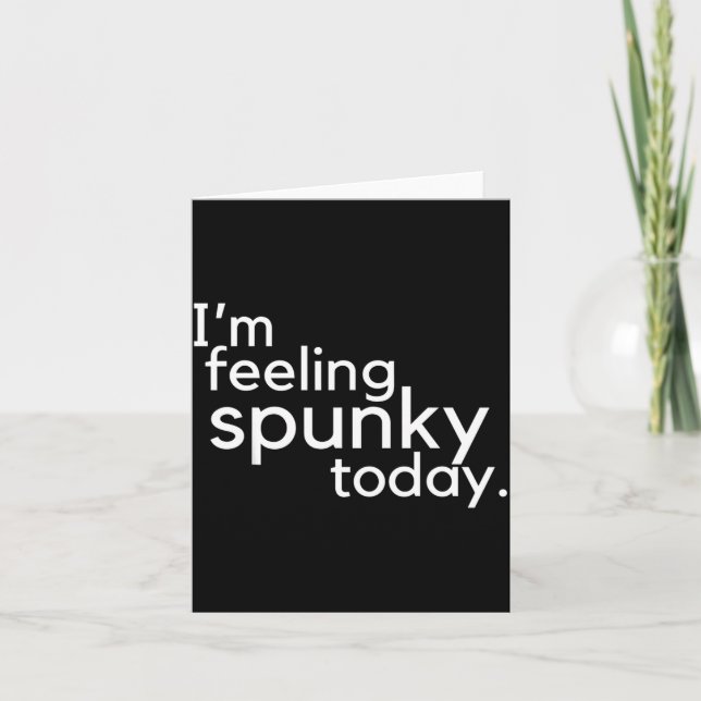 Carte I'm Feeling Spunky Today Funny Motivation Quote  (Devant)