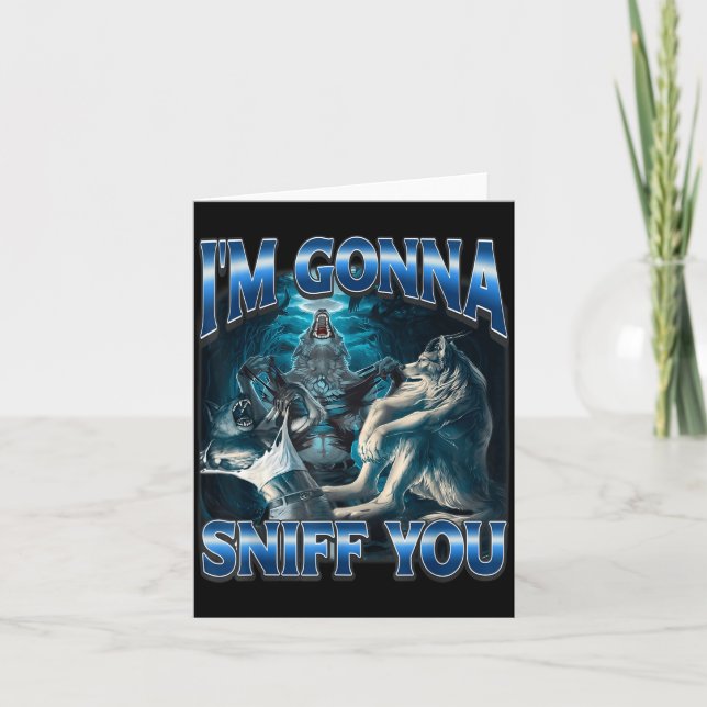 Carte I'm Gonna Sniff You Funny Alpha Wolf Meme Unhinged (Devant)