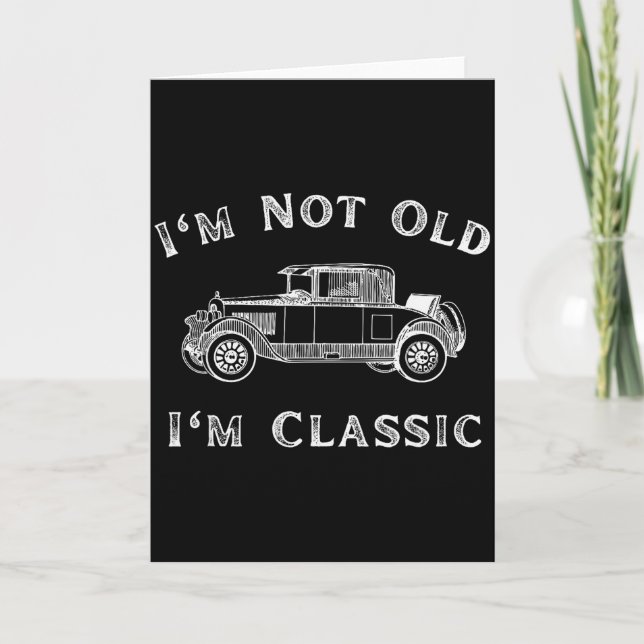 Carte I'm Not Old I'm Clic Funny Car Quote Retro Vehicle (Devant)