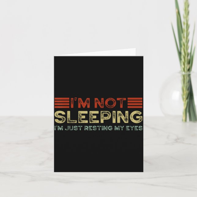 Carte I'm Not Sleeng I'm Just Resting My Eyes Funny Quot (Devant)