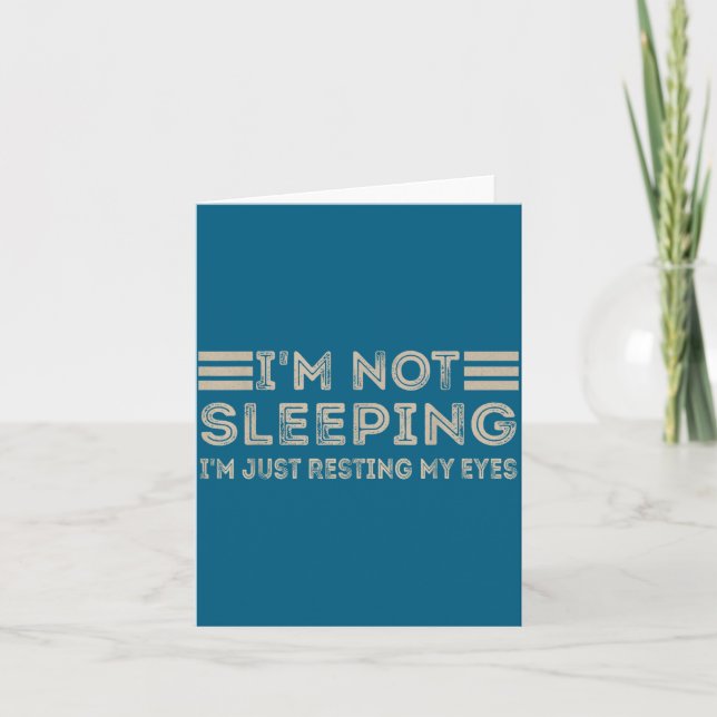 Carte I'm Not Sleeng I'm Just Resting My Eyes Funny Quot (Devant)