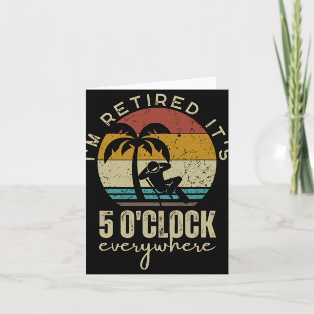Carte I'm Retired It's 5 O'clock Everywhere Funny Retire (Devant)