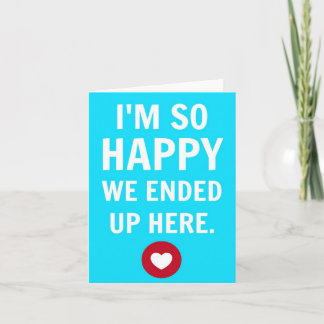 Carte I'm So Glad We Ended Up Here Notecard