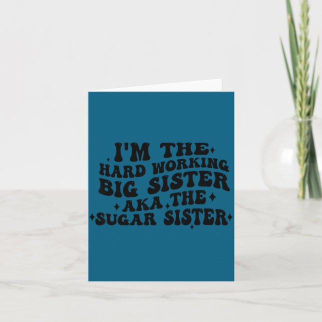Carte I'm The Hard Working Big Sister Aka The Sugar Sist (Devant)