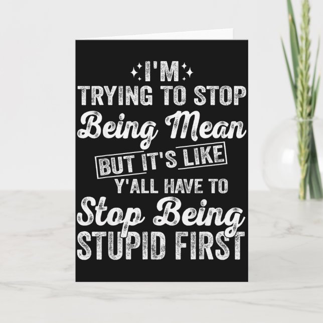 Carte I'm Trying To Stop Being Mean Funny Saying For Wom (Devant)