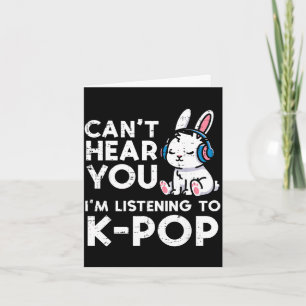 Carte Impossible de t'entendre écoute d'une lapine kpop