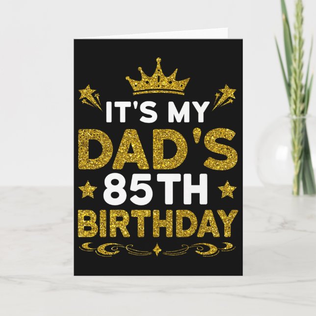 Carte Its My Dads 85th Birthday Happy Birthday 85 Years  (Devant)