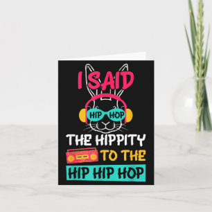 Carte J'ai dit Hip The Hippity à Hop Hip Hop Bunny Drôle