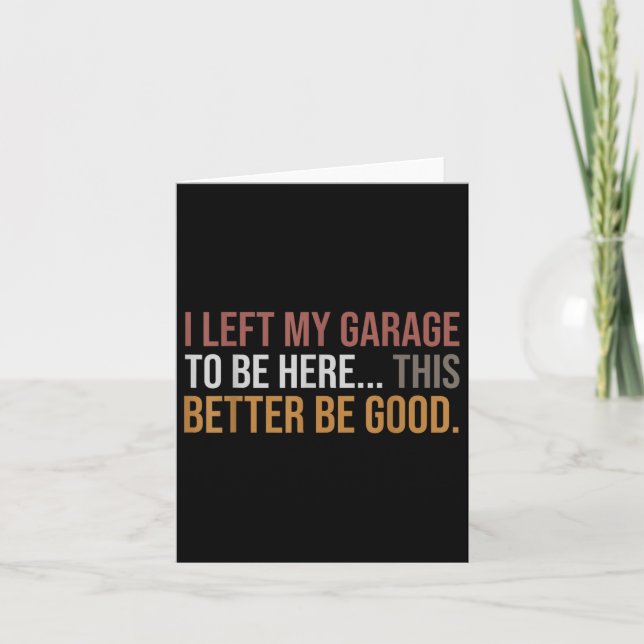 Carte J'Ai Laissé Mon Garage Pour Être Ici, Drôle Mécani (Devant)