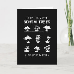 Carte J'ai trop d'arbres Bonsai Funny Gift
