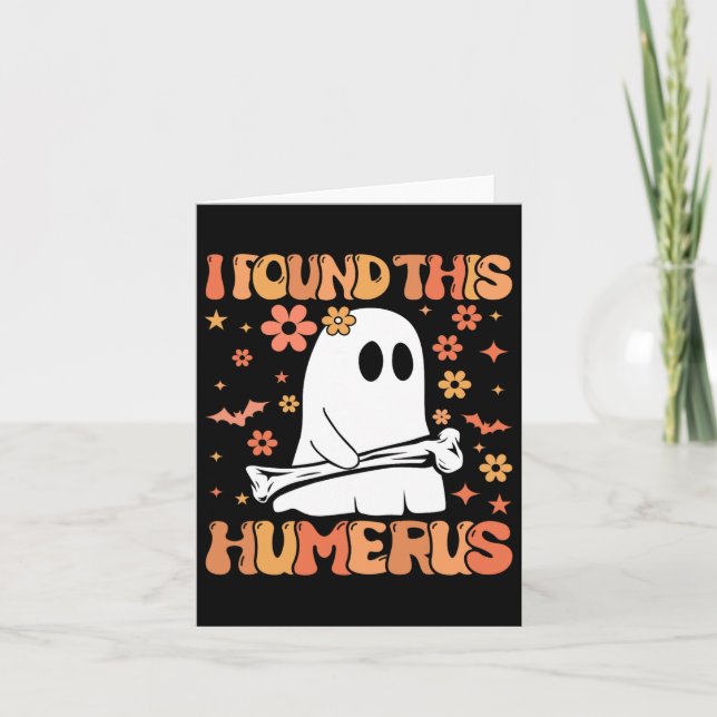 Carte J'ai Trouvé Cet Humérus Amusant Fantôme Saison Eff (Devant)