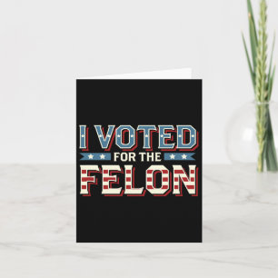Carte J'Ai Voté Pour Le Felon - Donald Trump 2024