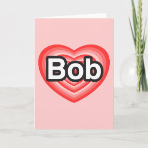 Carte J'aime Bob. Je t'aime Bob. Coeur