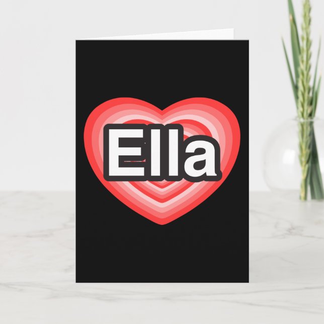 Carte J'aime Ella. Je t'aime Ella. Cœur (Devant)