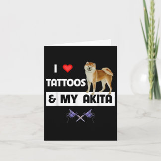 Carte J'Aime Les Tatouages Et Mon Chien Akita Tattooé Ma