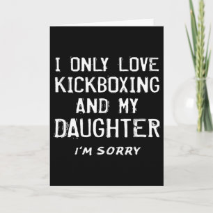 Carte J'aime seulement le kickboxing et ma fille kickbox