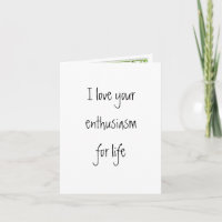 J'aime ton enthousiasme pour la vie