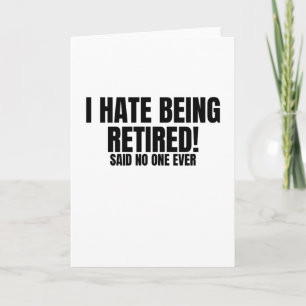 Carte Je Déteste Être Retraité - Drôle Retraite