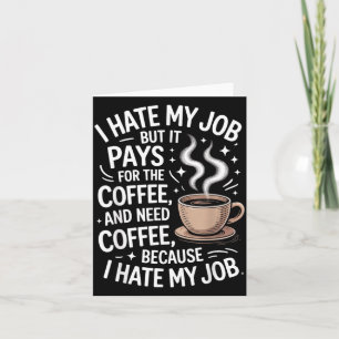 Carte Je déteste mon travail mais ça paie le café humour