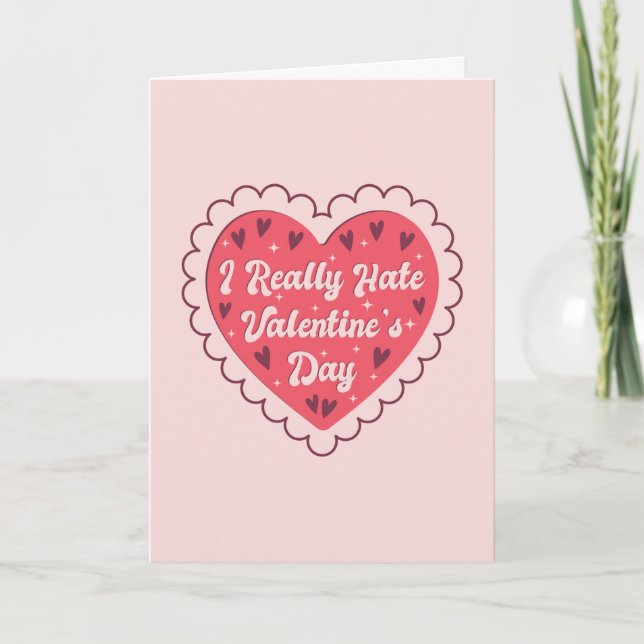 Carte Je déteste vraiment la Saint-Valentin Anti Saint-V (Devant)