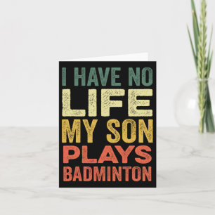 Carte Je N'Ai Aucune Vie Mon Fils Joue À Badminton Sport