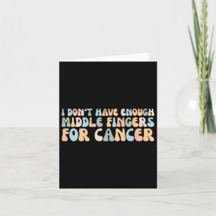 Carte Je n'ai pas assez de doigts moyens pour le cancer