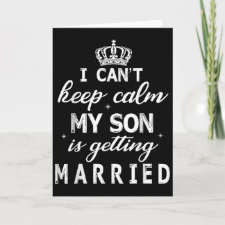 Carte Je ne peux pas rester calme mon fils se marie heur