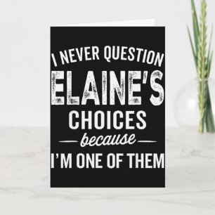 Carte Je ne remets jamais en question les choix d'Elaine