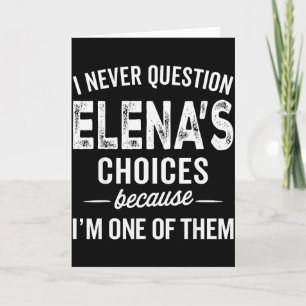 Carte Je ne remets jamais en question les choix d'Elena 