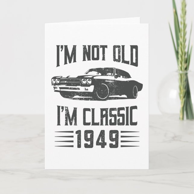 Carte Je ne suis pas Vieux Je suis Classique 1949 80e An (Devant)