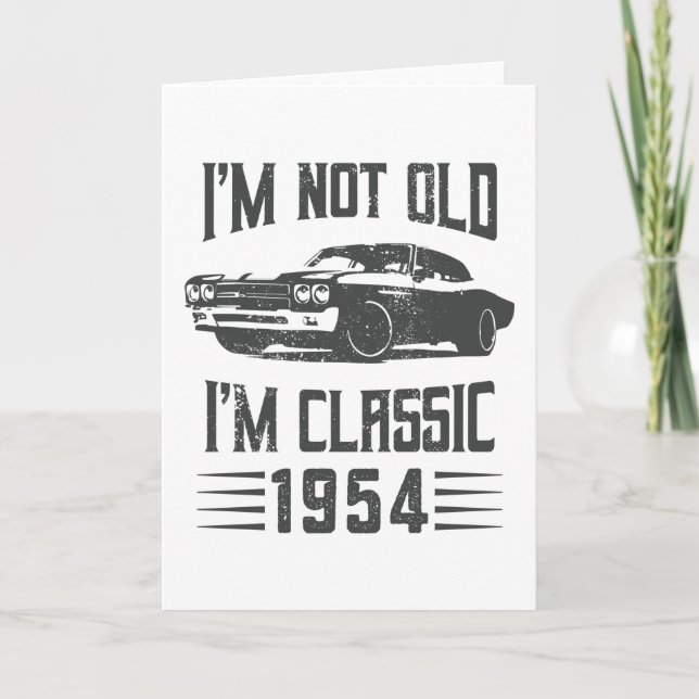 Carte Je ne suis pas Vieux Je suis Classique 1954 70e An (Devant)