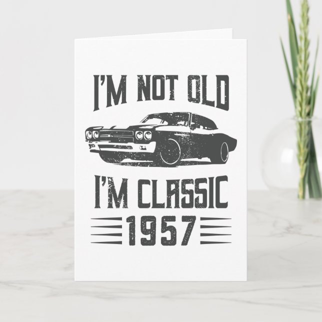 Carte Je ne suis pas Vieux Je suis Classique 1957 70e An (Devant)