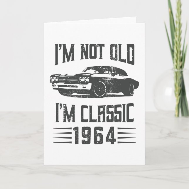 Carte Je ne suis pas Vieux Je suis Classique 1964 60e An (Devant)