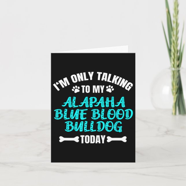 Carte Je Parle Seulement À Mon Alapaha Bleu Sang Bulldog (Devant)
