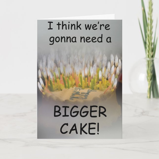 Carte Je pense qu'on va avoir besoin d'un gâteau d'anniv (Devant)