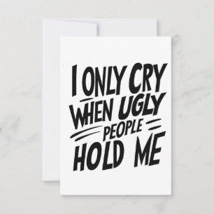 Carte Je Pleurais Seulement Quand Les Gens Laides Me Tie