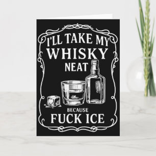 Carte Je prendrai mon whisky sec parce que pour la glace