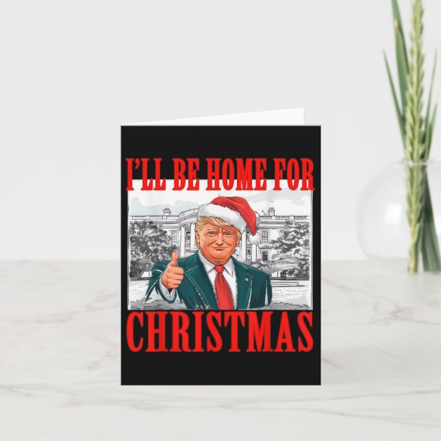 Carte Je serai à la maison pour Noël Père Noël drôle Tru (Devant)
