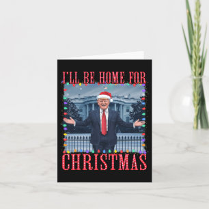 Carte Je serai à la maison pour Noël Père Noël drôle Tru