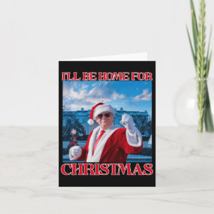 Carte Je serai à la maison pour Noël Père Noël drôle Tru