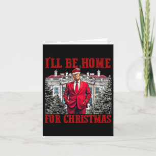Carte Je serai à la maison pour Noël Trump Funny Père No