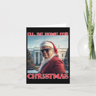 Carte Je serai à la maison pour Noël Trump Père Noël Sel