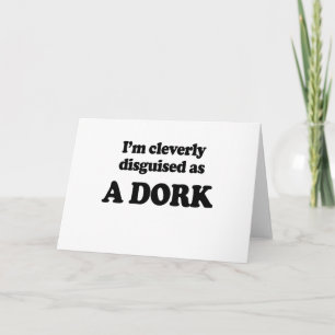 Carte Je suis abilement déguisé en tant que dork