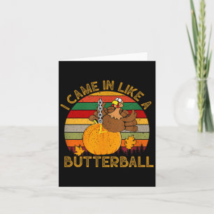 Carte Je suis arrivé comme un Butterball Funny Turkey Th