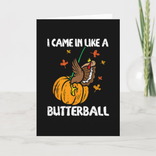 Carte Je suis arrivé comme une dinde drôle de Butterll T